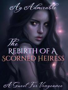 The Rebirth Of A Scorned Heiress The Rebirth Of A Scorned Heiress by Ag Admirable - Book Cover Background