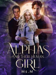 The Alphas And Their Human Girl by Ms.M - Book Cover