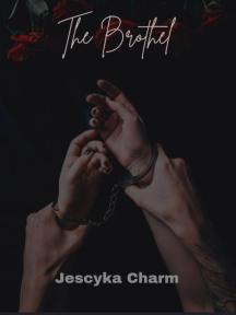 The Brothel: Steamy erotica 18+ by Jescyka Charm - Book Cover