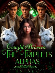 Caught between the triplet alphas by Author Enny - Book Cover Background