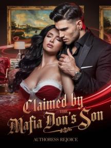 Claimed by the Mafia Don’s Son by Authoress Rejoice - Book Cover