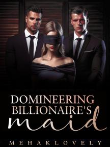 Domineering Billionaire’s Maid by Mehaklovely - Book Cover