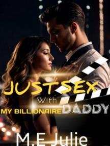 Just Sex With My Billionaire Daddy by M.E Julie - Book Cover Background