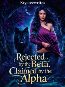 Rejected by the Beta, Claimed by the Alpha by Krysteewrites - Book Cover