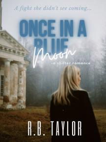 Once in a Blue Moon – A Shifter Romance by R. B. Taylor - Book Cover