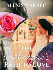 The Billionaire's Path to Love by Alexis Warren - Book Cover