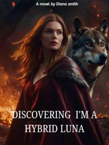 DISCOVERING I'M A HYBRID LUNA by Diana Smith - Book Cover