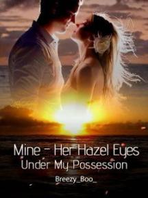 Mine - Her Hazel Eyes Under My Possession by NewEraCulture - Book Cover