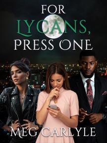 For Lycans, Press One by Meg Carlyle - Book Cover