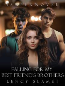 Falling for My Best Friend's Brothers by Lency Slamet - Book Cover