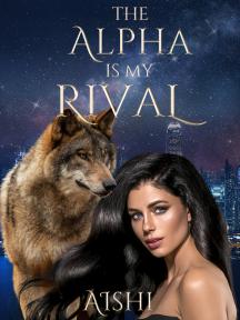 The Alpha is My Rival The Alpha is My Rival by Aishi - Book Cover Background
