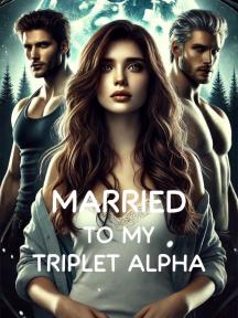 Married To My Triplet Alpha by El Amore - Book Cover