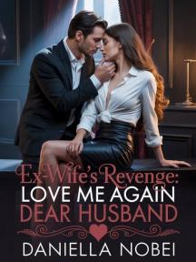 Ex-wife's Revenge: Love Me Again Dear Husband by Daniella Nobei - Book Cover