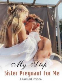 My Step Sister And I: Pregnant For Me by FearGod Prince - Book Cover Background