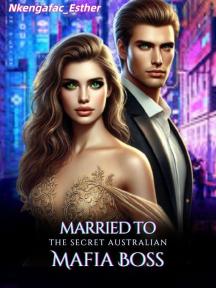 Married to the secret Australian Mafia Boss by Nkengafac_Esther - Book Cover
