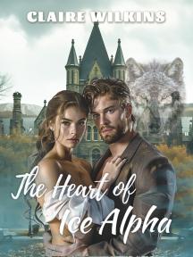 The Heart Of Ice Alpha by Claire Wilkins - Book Cover