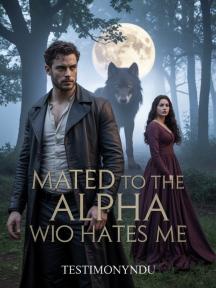 Mated To The Alpha Who Hates Me by Testimonyndu - Book Cover Background