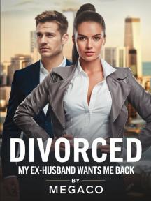 DIVORCED: MY EX-HUSBAND WANTS ME BACK by MEGACO - Book Cover Background