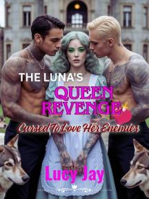 The Luna's Queen Revenge: Cursed To Love My Enemies by Lucy Jay - Book Cover