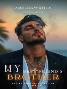 My Best Friend's Brother by Ameerawrites - Book Cover