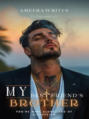 My Best Friend's Brother by Ameerawrites - Book Cover