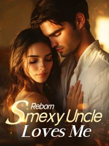Reborn: Smexy Uncle Loves Me by mili - Book Cover