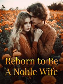 Reborn to Be A Noble Wife