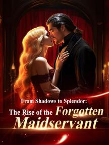 From Shadows to Splendor: The Rise of the Forgotten Maidservant by Olivia Baker - Book Cover