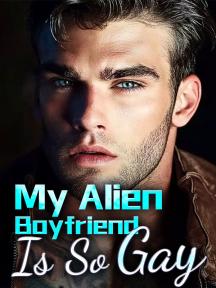 My Alien Boyfriend is So Gay