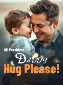 Hi! President Daddy, Hug Please!