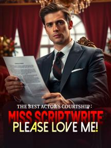 The Best Actor's Courtship: Miss Scriptwriter, Please Love Me!
