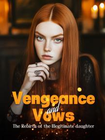 Vengeance and Vows: The Rebirth of the Illegitimate daughter