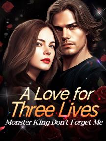 A Love for Three Lives：Monster King Don't Forget Me by Tara Monroe - Book Cover