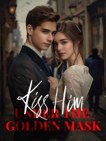 Kiss Him Under the Golden Mask by Liam Bennett - Book Cover