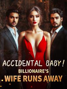 Accidental Baby! Billionaire's Wife Runs Away by Ivory White - Book Cover