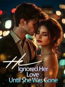 He Ignored Her Love Until She Was Gone by Evelyn Lilth - Book Cover