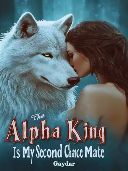 The Alpha King Is My Second Chance Mate by Gaydar - Book Cover