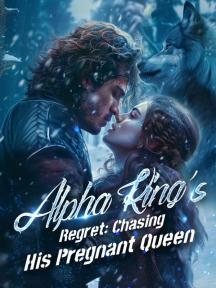 Alpha King's Regret: Chasing His Pregnant Queen by Alyssa J. - Book Cover