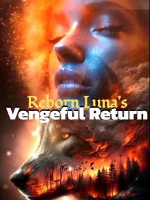 Reborn Luna's Vengeful Return by J.Lexinton - Book Cover