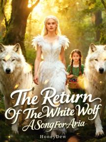 The Return Of The White Wolf: A Song For Aria by HoneyDew - Book Cover Background