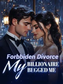 Forbbiden Divorce: My Billionaire Begged Me by Sunny - Book Cover