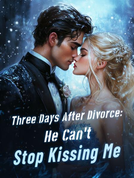 Three Days After Divorce: He can't Stop Kissing Me by Christina Lee - Book Cover
