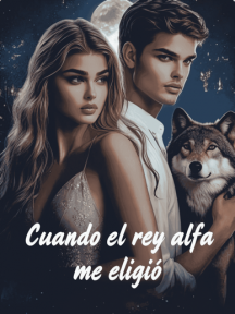Cuando el rey alfa me eligió by Claire Reynolds - Book Cover
