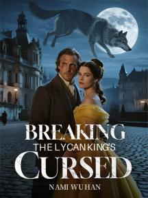 Breaking The Lycan King's Cursed by Nami Wuhan - Book Cover Background
