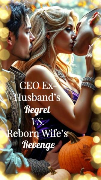 CEO Ex-Husband’s Regret vs. Reborn Wife’s Revenge by Sunny - Book Cover