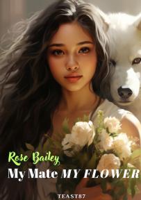 Rose Baily: My Mate, My Flower by teast87 - Book Cover