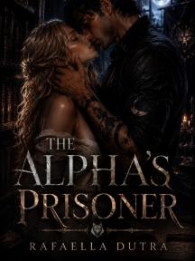 The Alpha's Prisoner The Alpha's Prisoner by Rafaella Dutra - Book Cover Background